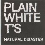 Plain White T's : Natural Disaster